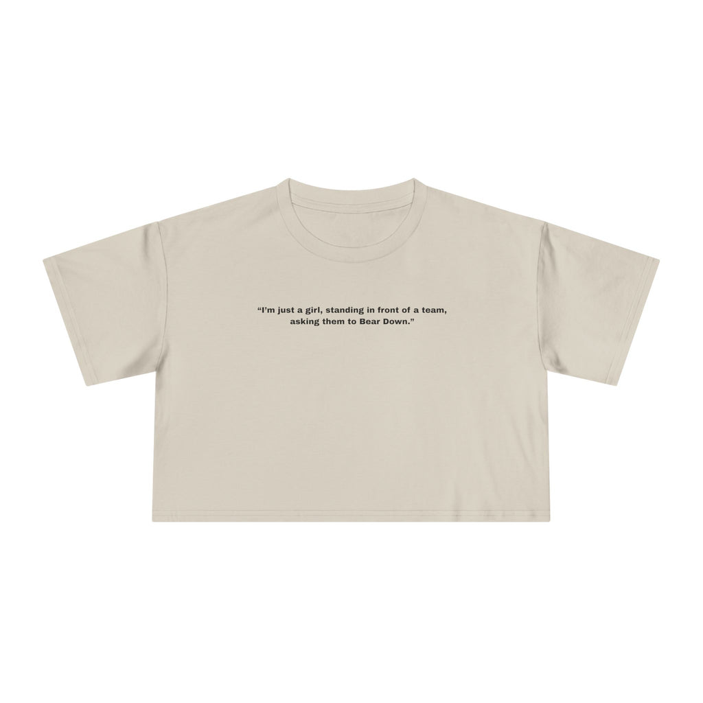 "I’m just a girl, standing in front of a team, asking them to Bear Down." — Crop Tee