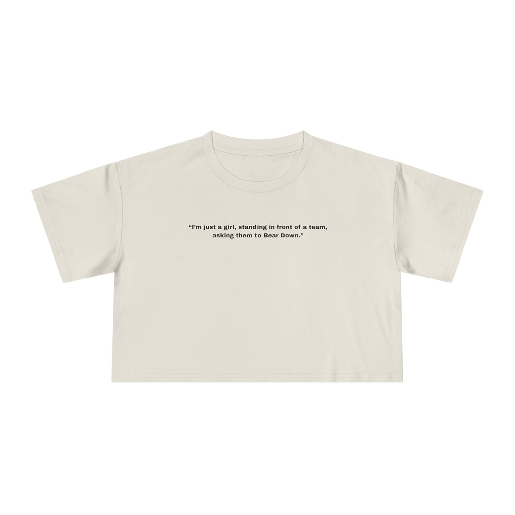 "I’m just a girl, standing in front of a team, asking them to Bear Down." — Crop Tee